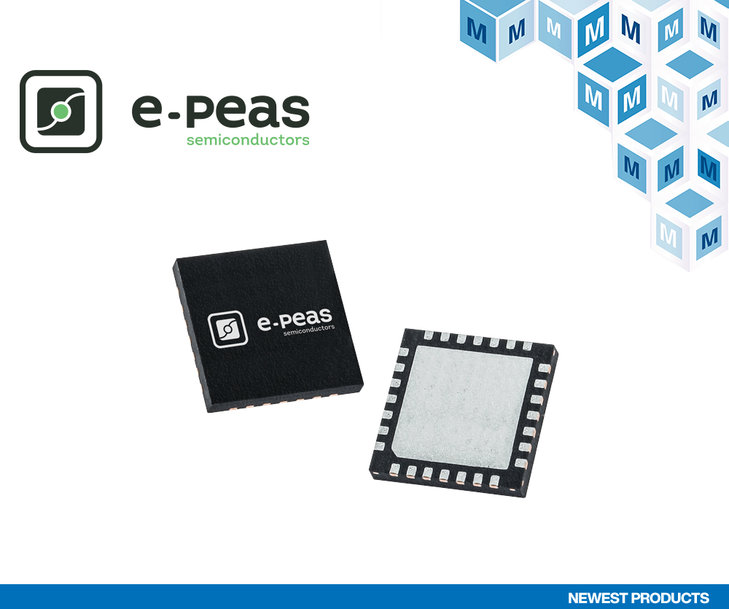 MOUSER ELECTRONICS DIVENTA IL PRIMO DISTRIBUTORE AUTORIZZATO DI PMIC PER L'ENERGY HARVESTING DI E-PEAS